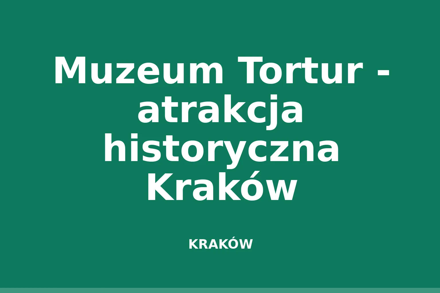 Muzeum Tortur - atrakcja historyczna Kraków
