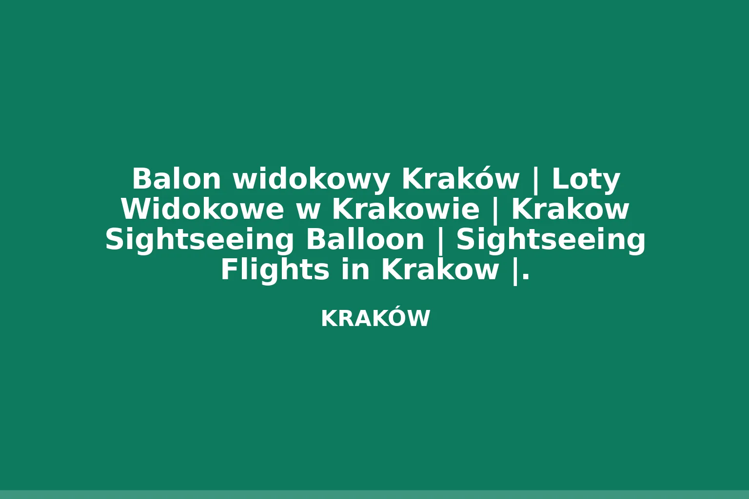 Balon widokowy Kraków | Loty Widokowe w Krakowie | Krakow Sightseeing Balloon | Sightseeing Flights in Krakow |.