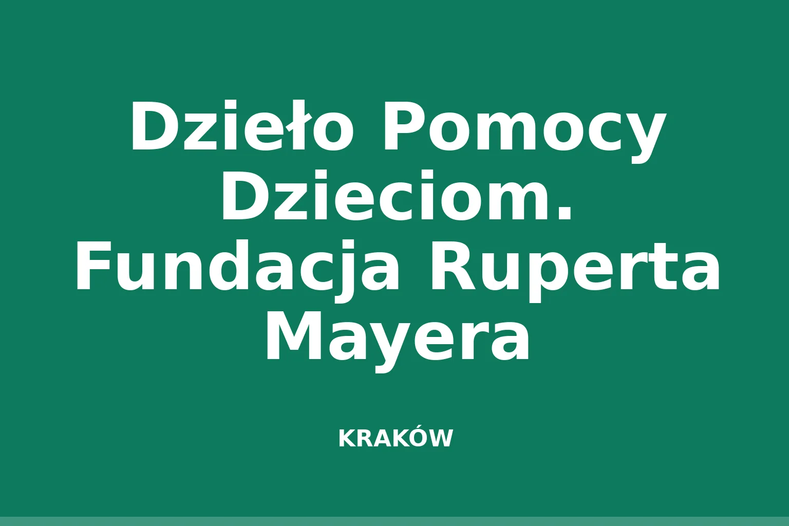 Dzieło Pomocy Dzieciom. Fundacja Ruperta Mayera